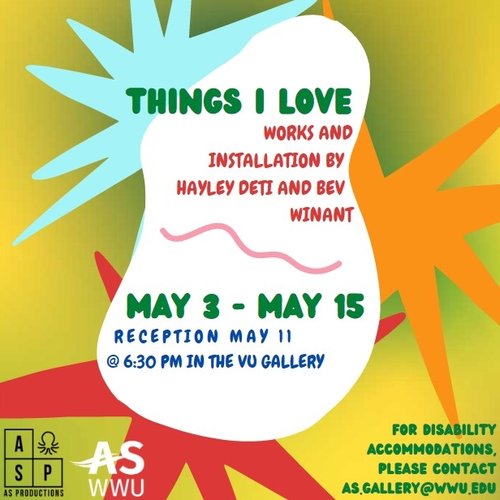 Promotional material for "Things I love" show. design is a yellow background with star shapes and a white blob with text in the center: Things I love: works and installation by hayley deti and bev winant, may 3 - may 15, reception may 11 at 6:30 pm in the VU gallery