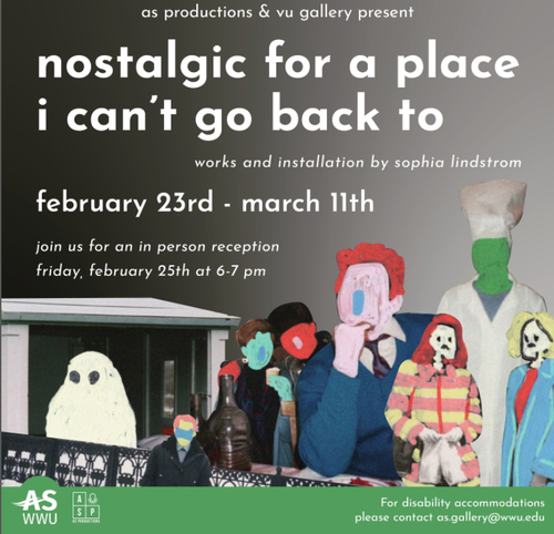 promotional material for "nostalgic for a place I can&#x27;t go back to:" works and installation by Sophia Lindstrom. the image features people from a 90&#x27;s photograph, with their faces drawn over with paint markers, and a white ghost in the corner. text states the title and description, as well as: February 23rd - March 11th, join us for an in person reception friday, february 25th at 6-7pm